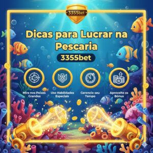 Dicas para Lucrar na Pescaria 3355bet